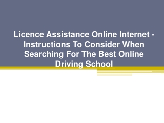 Licence Assistance Online Internet - Instructions To Consider When Searching For The Best Online Driving School