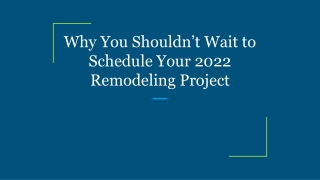 Why You Shouldn’t Wait to Schedule Your 2022 Remodeling Project