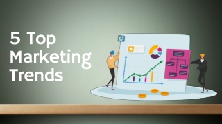 Top 5 Marketing Trends