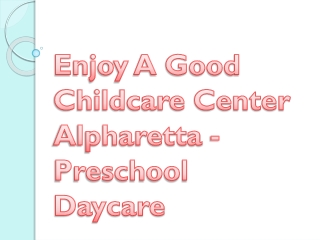 Enjoy A Good Childcare Center Alpharetta - Preschool Daycare