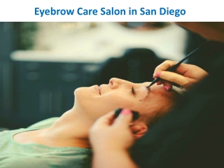 Eyebrow Care Salon in San Diego