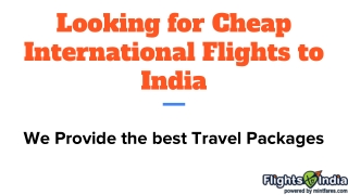 Looking for Cheap International Flights to India