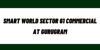 Smart World Sector 61  - Commercial Project At Gurgaon - PDF