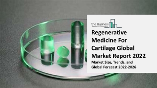 Regenerative Medicine For Cartilage Global Market Report 2022