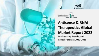 Antisense & RNAi Therapeutics Global Market Report 2022