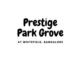 Prestige Park Grove Whitefield, Bangalore | E-Brochure