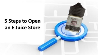 5 Steps to Open an E Juice Store