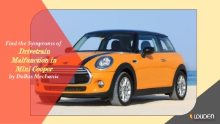 Find the Symptoms of Drivetrain Malfunction in Mini Cooper by Dallas Mechanic