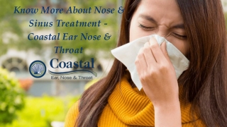 Know More About Nose &  Sinus Treatment -  Coastal Ear Nose &  Throat