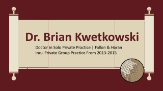 Dr. Brian Kwetkowski - A Skillful and Brilliant Individual