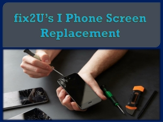 fix2U’s I Phone Screen Replacement