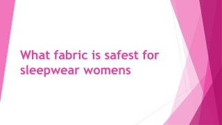 What fabric is safest for sleepwear womens