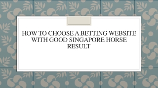 How To Choose A Betting Website With Good Singapore Horse Result