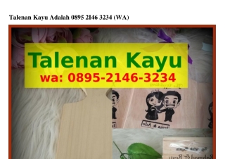 Talenan Kayu Adalah ౦895~ᒿlᏎᏮ~ᣮᒿᣮᏎ(whatsApp)