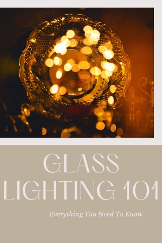 Glass Lighting 101 - Everything You Need To Know