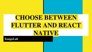 CHOOSE BETWEEN FLUTTER AND REACT NATIVE