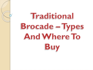 Traditional Brocade – Types And Where To Buy