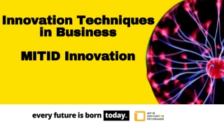 Innovation Techniques in Business - MIT ID Innovation