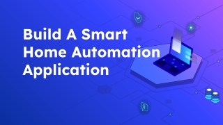 Build A Smart Home Automation Application