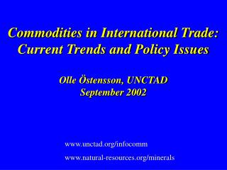 Commodities in International Trade: Current Trends and Policy Issues Olle Östensson, UNCTAD September 2002