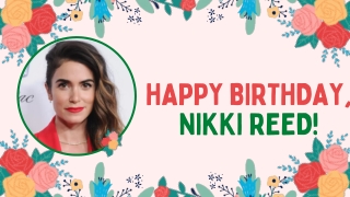 Nikki Reed Birthday, Real Name, Age, Height, Weight