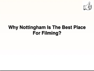 Why Nottingham Is The Best Place For Filming