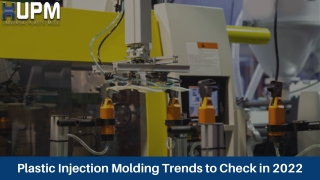 Plastic Injection Molding Trends to Check in 2022