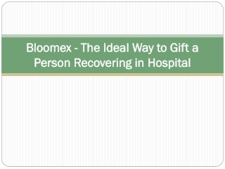 Bloomex - The Ideal Way to Gift a Person Recovering in Hospital