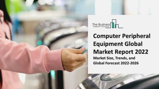 Computer Peripheral Equipment Global Market Report 2022