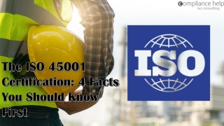 The ISO 45001 Certification: 4 Facts You Should Know First