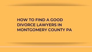 How to Find a Good Divorce Lawyers in Montgomery County PA