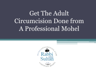 Get The Adult Circumcision Done from A Professional Mohel