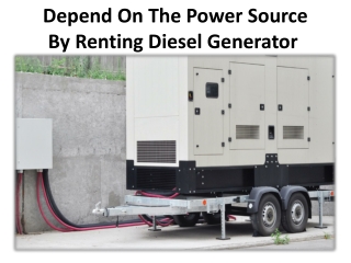 Choose the prime benefits of renting s diesel generator