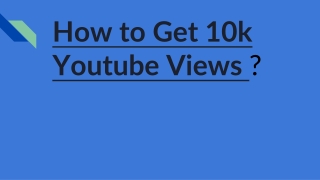 How to Get 10k views on Youtube ?