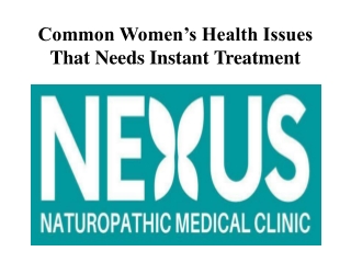 Common Women’s Health Issues That Needs Instant Treatment