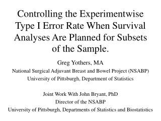 Controlling the Experimentwise Type I Error Rate When Survival Analyses Are Planned for Subsets of the Sample.