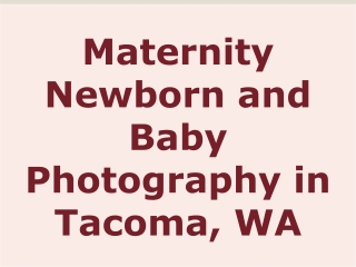 Maternity Newborn and Baby Photography in Tacoma, WA