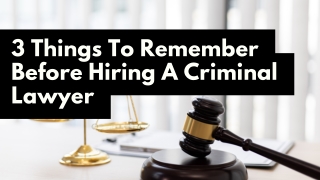 3 Things To Remember Before Hiring A Criminal Lawyer