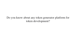 _token generator platform for token development_