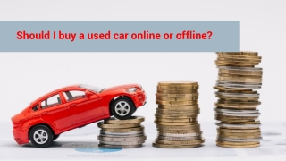 Should I buy a used car online or offline?