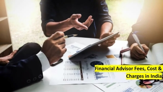 Financial Advisor Fees, Cost & Charges in India