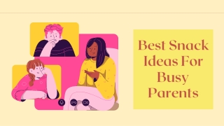 Best Snack Ideas For Busy Parents