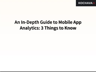 An In-Depth Guide to Mobile App Analytics 3 Things to Know