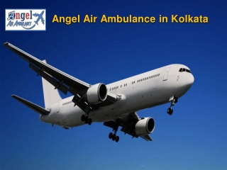 Book Angel Air Ambulance in Kolkata with Appropriate Medical Help