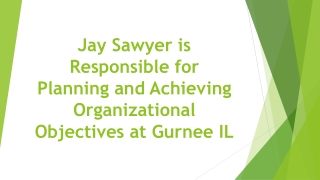 Jay Sawyer is Responsible for Planning and Achieving Organizational Objectives at Gurnee IL