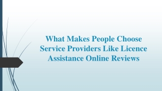 What Make People Choose Service Providers Like Licence Assistance Online Reviews