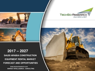 Saudi Arabia Construction Equipment Rental Market Forecast 2027