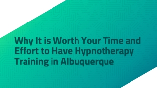 Why It is Worth Your Time and Effort to Have Hypnotherapy Training in Albuquerque