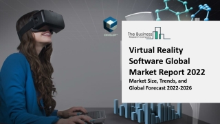 Virtual Reality Software Market Trends And Segments Through 2022-2031