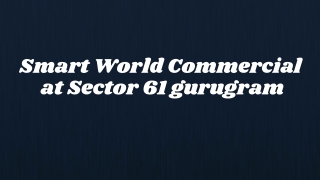 Smart World Commercial Sector 61 Gurugram - Brochure